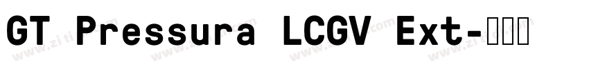 GT Pressura LCGV Ext字体转换 GT Pressura LCGV Ext字体转换